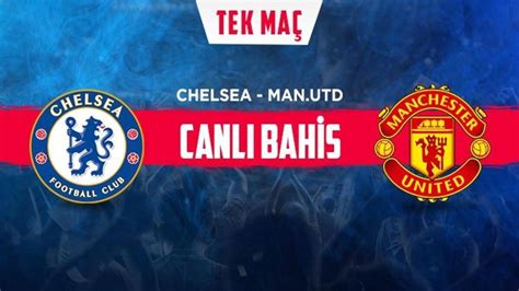 ﻿ingiltere bahis tahmin siteleri: chelsea manchester united bahis tahmini futbol