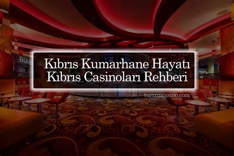 ﻿kıbrıs kumarhane kuralları: kıbrıs kumarhane hayatı: kıbrıs casinoları rehberi bir