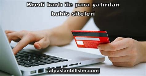 ﻿kart ile para yatırılan bahis siteleri: banka kartı ile para yatırılan bahis siteleri