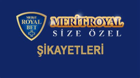 ﻿merit royal bet şikayet: meritroyalbet şikayet meritroyalbet