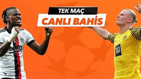 ﻿misli canlı bahis nasıl olacak: beşiktaş   borussia dortmund maçı tek maç ve canlı bahis