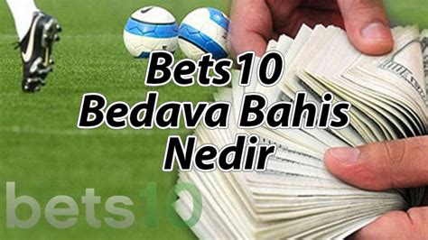 ﻿mobil bahis nedir: bets10 bedava bahis nedir bets10 yeni adres