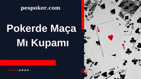 ﻿pokerde en büyük renk: pokerde maça mı kupamı