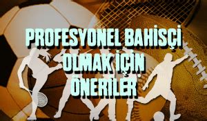 ﻿profesyonel bahisçi olmak: profesyonel spor bahisçisi olmanın riskleri?   amanbet sbobet