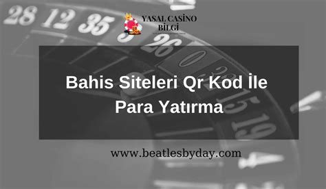 ﻿qr 20 tl yatırılan bahis siteleri: qr kod ile para yatırılan bahis siteleri