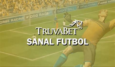 ﻿sanal futbol bahis nasıl oynanır: truvabet sanal futbol nasıl oynanır truvabet