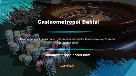 ﻿yasal bahis oyunları: casinometropol casinometropol giriş casinometropol güncel