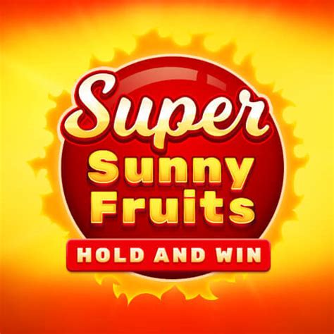  Слот Super Sunny Fruits: Hold and Win