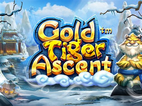  “Gold Tiger Ascent” ýeri
