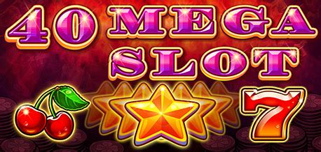  40 Mega Slot yuvası