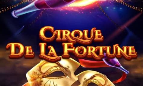  Cirque De La Fortune uyasi