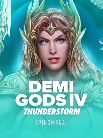  Demi Gods IV - Thunderstorm yuvası
