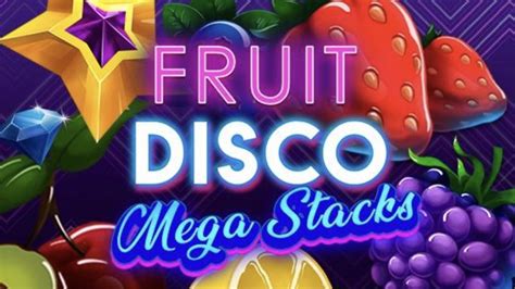  Fruit Disco : machine à sous MEGA STACKS