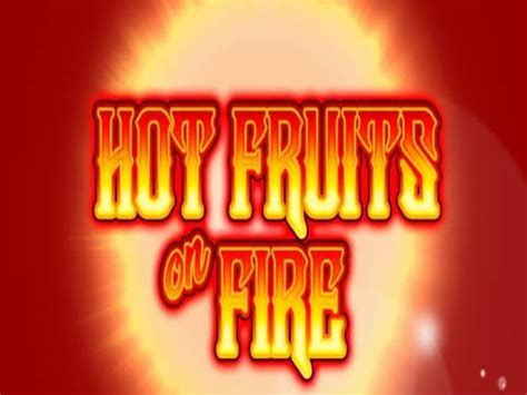  Hot Fruits on Fire uyasi