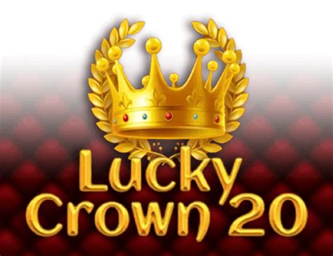  Lucky Crown 20 uyasi