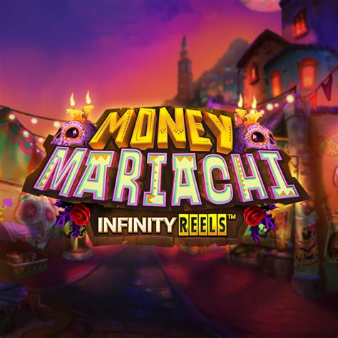  Money Mariachi Infinity Reels yuvası