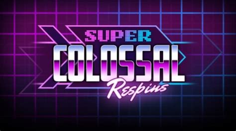  Süper Colossal Respins slotu