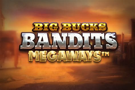  Slot Big Bucks Bandits Megaways
