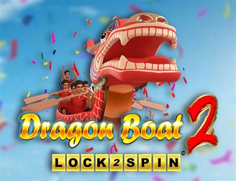  Slot Dragon Boat 2 Lock 2 Spin