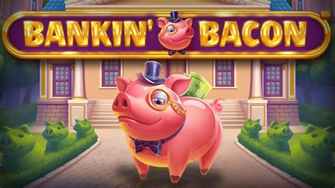  Tragamonedas Bankin Bacon