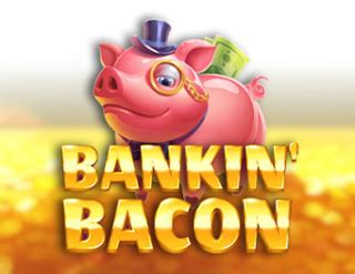  Tragamonedas Bankin Bacon