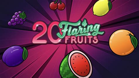 20 Flaring Fruits slot