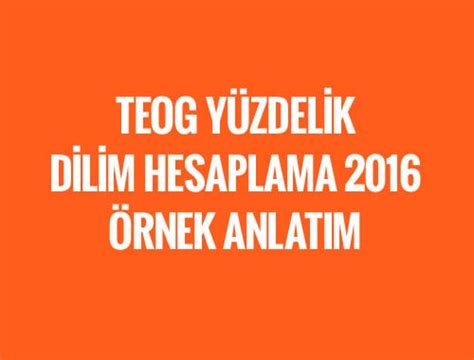 2016 teog yüzdelik dilim hesaplama