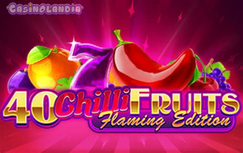 40 Chilli Fruits Flaming Edition slot