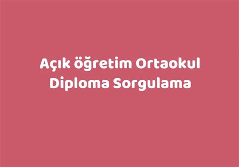 Açık öğretim ortaokul diploma sorgulama