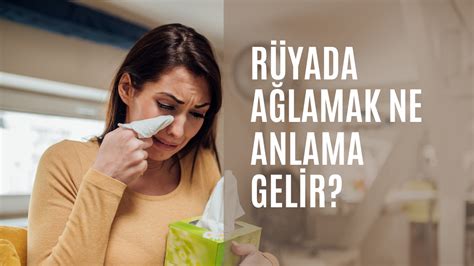 Ağlamak ne anlama gelir