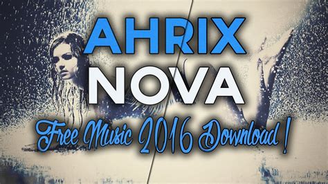 Ahrix nova song download