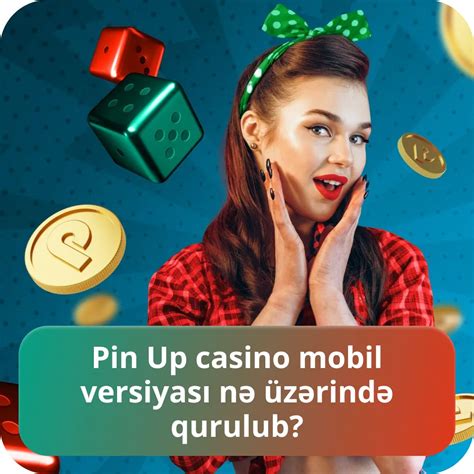 Android rəyləri üçün poker  Pin up Azerbaijan saytında qazandığınız pulu asanlıqla çıxara bilərsiniz!