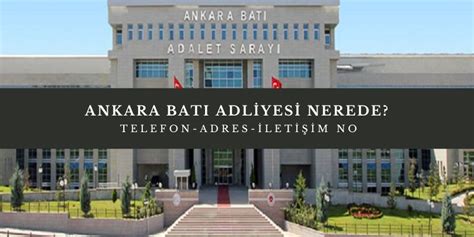 Ankara batı adliyesi duyurular