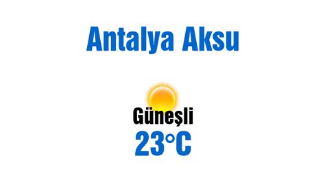 Antalya aksu hava durumu 90 günlük