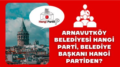 Arnavutköy hangi parti