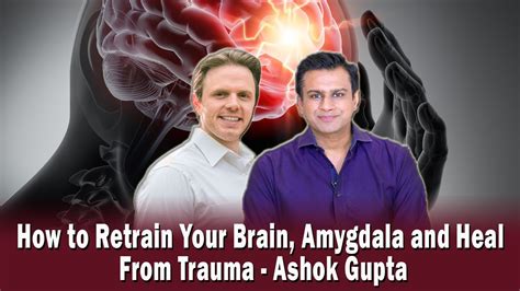 Ashok Gupta Amygdala Retraining
