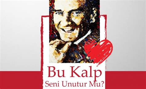 Atatürk bu kalp seni unutur mu