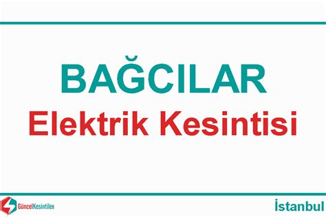 Bağcılar elektrik kesintisi bugün