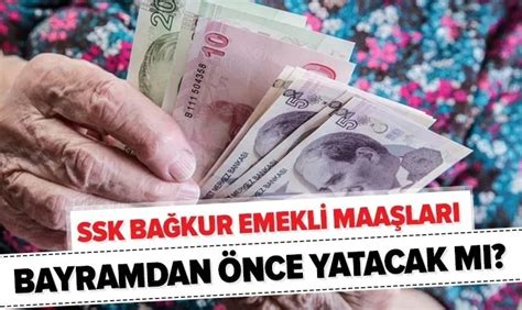 Bağkur maaşları bayramdan önce ödenecek mi