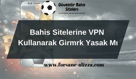 Bahis Sitelerine Vpn Kullanarak Girmrk Yasak Mı Bahis Sitelerine Vpn Kullanarak Girmrk Yasak Mı