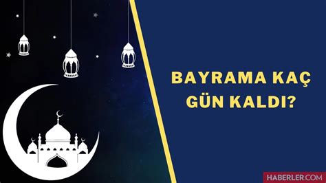 Bayrama kaç gün kaldı geri sayım 2022