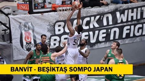Beşiktaş sompo japan banvit maçı canlı izle