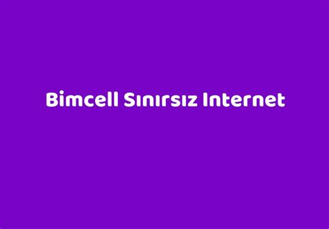 Bimcell sınırsız internet paketi