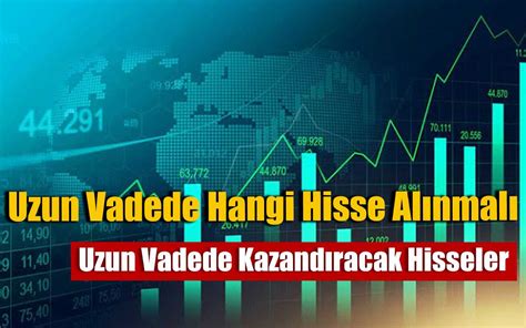 Borsada uzun vadede kazandıracak hisseler 2020