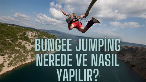 Bungee jumping nedir nasıl yapılır