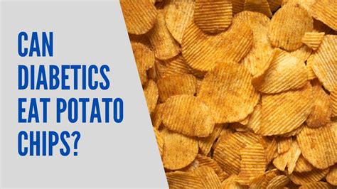 Can Diabetics Eat Potato Chips