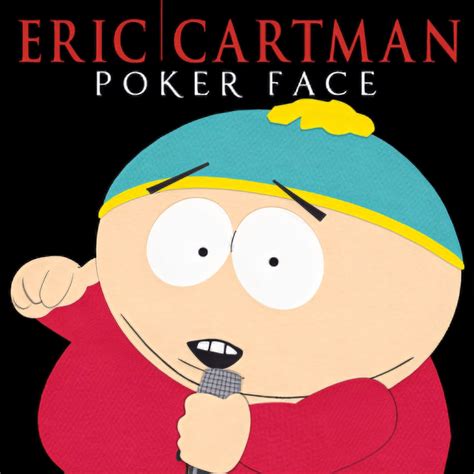 Cartman poker face video
