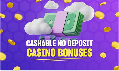 Cashable No Deposit Bonus No Wagering Requirements