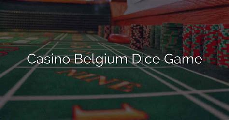 Casino Belgium Dice Game