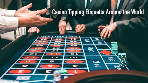 Casino Etiquette Tipping